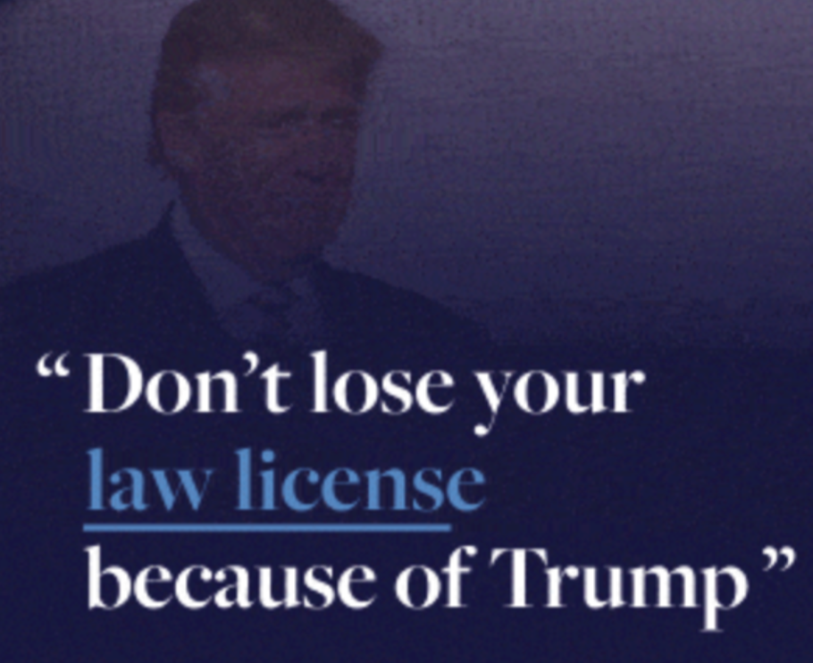 The 65 Project Warns Aspirant Big Lie Lawyers: Don’t Lose Your Law License for Trump